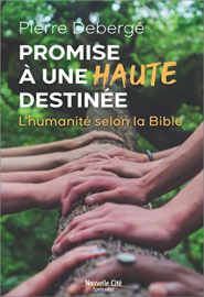 Promise à une haute destinée: L'humanité selon la Bible